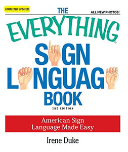 The Everything Sign Language Book 