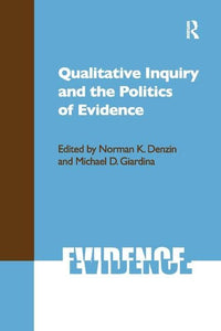 Qualitative Inquiry and the Politics of Evidence 