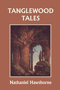 Tanglewood Tales, Illustrated Edition (Yesterday's Classics) 