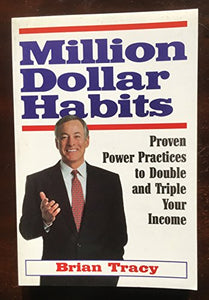 Million Dollar Habits: Proven Power Practices to Double and Triple Your Income 