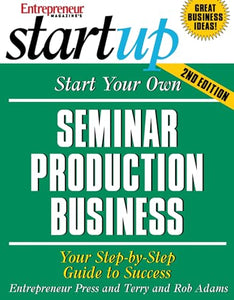 Start Your Own Seminar Production Business 