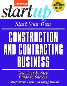 Start Your Own Construction and Contracting Business 