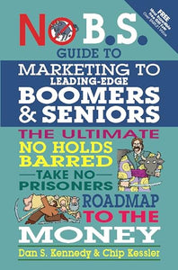 No BS Marketing to Seniors and Leading Edge Boomers 