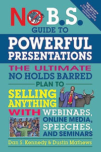 No B.S. Guide to Powerful Presentations 