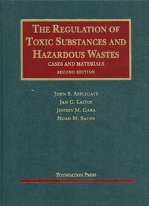 The Regulation of Toxic Substances and Hazardous Wastes 