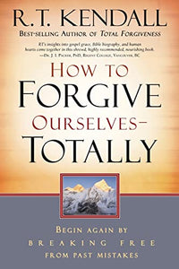 How to Forgive Ourselves - Totally 