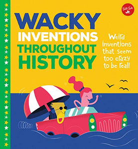 Wacky Inventions Throughout History 