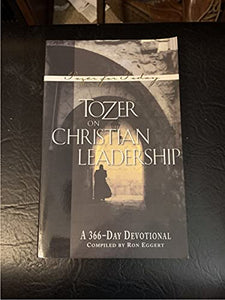 Tozer on Christian Leadership 