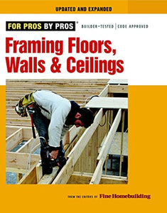 Framing Floors, Walls, and Ceilings: Updated and Expanded 