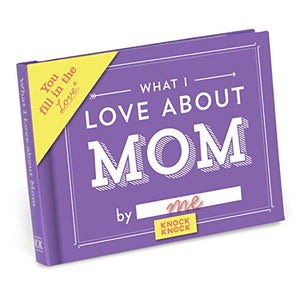 Knock Knock What I Love about Mom Book Fill in the Love Fill-in-the-Blank Book & Gift Journal 