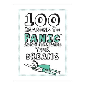 100 Reasons to Panic about Following Your Dreams 