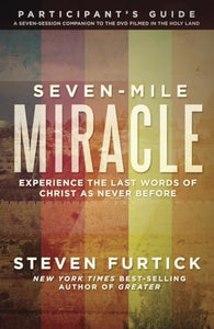 Seven-Mile Miracle Participant's Guide 