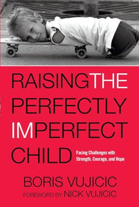 Raising the Perfectly Imperfect Child 