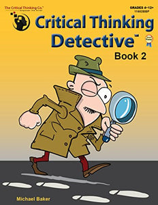 Critical Thinking Detective Book 2 - Fun Mystery Cases to Guide Decision-Making (Grades 4-12+) 