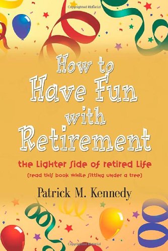 How to Have Fun with Retirement