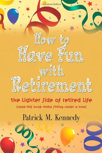 How to Have Fun with Retirement 