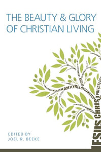 The Beauty and Glory of Christian Living 