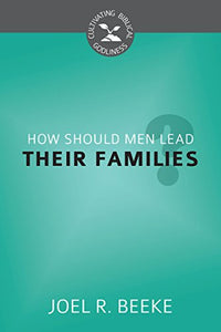 How Should Men Lead Their Families? 