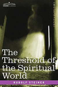 The Threshold of the Spiritual World 