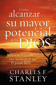 Cómo alcanzar su mayor potencial para Dios 