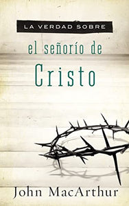 La verdad sobre el señorío de Cristo 