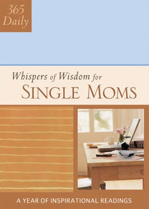 365 Daily Whispers of Wisdom for Single Moms 