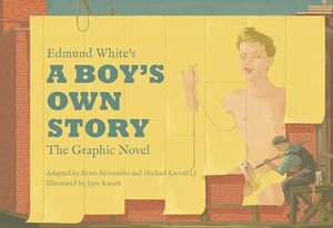 Edmund White’s A Boy’s Own Story: The Graphic Novel 