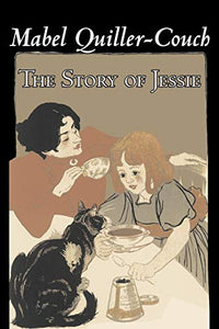 The Story of Jessie by Mabel Quiller-Couch, Fiction, Romance, Historical 