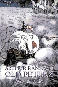 Old Peter's Russian Tales by Arthur Ransome, Fiction, Animals - Dragons, Unicorns & Mythical 