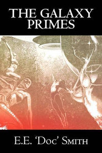 The Galaxy Primes by E. E. 'Doc' Smith, Science Fiction, Classics, Adventure, Space Opera 