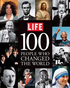 Life: 100 People Who Changed the World 