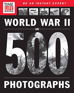 Time-Life World War II in 500 Photographs 