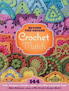 Beyond the Square Crochet Motifs 