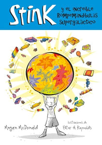 Stink y el increible Rompemuelas Supergaláctico / Stink and the Incredible Super-Galactic Jawbreaker 