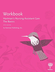 Workbook for Hartman's Nursing Assistant Care: The Basics, 5th Edition 