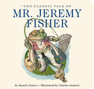 The Classic Tale of Mr. Jeremy Fisher 