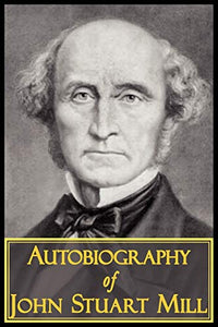 The Autobiography of John Stuart Mill 