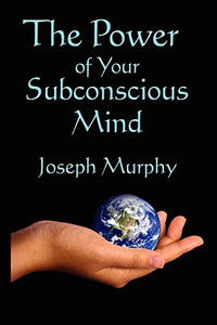 The Power of Your Subconscious Mind 