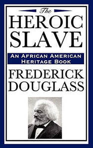 The Heroic Slave (an African American Heritage Book) 