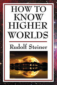 How to Know Higher Worlds 