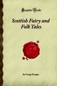 Scottish Fairy and Folk Tales: (Forgotten Books) 