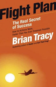 Flight Plan: The Real Secret of Success 