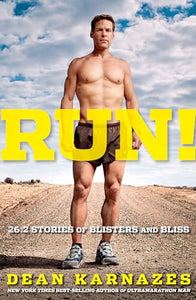 Run! 26.2 Stories of Blisters and Bliss 