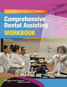 Lippincott Williams & Wilkins' Comprehensive Dental Assisting Workbook 