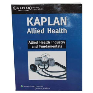 Kaplan Allied Health (Allied Health Industry and Fundamentals Higher Education) Edition: first 