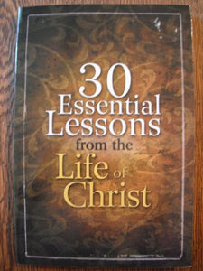 30 Essential Lessons from the Life of Christ 