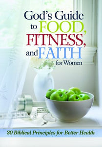 God'S Guide to Food, Fitness and Faith for Women 