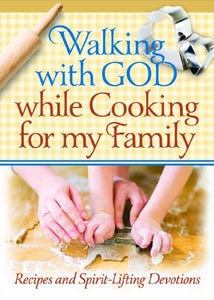 Walking with God While Cooking for My Family 