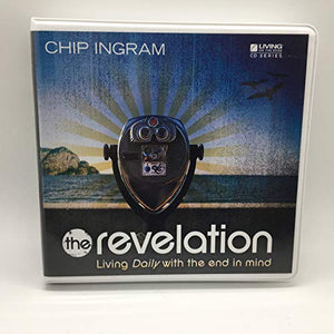 The Revelation: Living Daily with the End in Mind CD Series Chip Ingram 