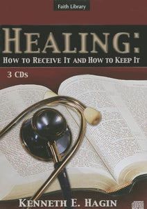 Healing: How to Receive It and How to Keep It 